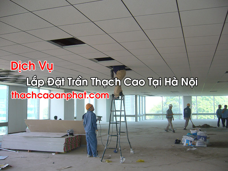 Lắp Đặt Trần Thạch Cao Tại Hà Nội