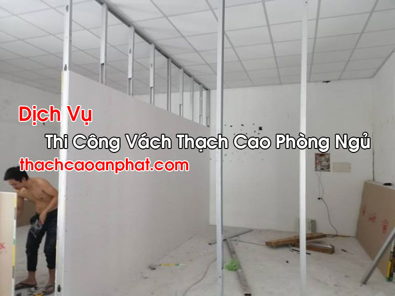 Thi Công Vách Thạch Cao Phòng Ngủ